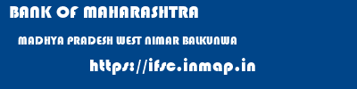 BANK OF MAHARASHTRA  MADHYA PRADESH WEST NIMAR BALKUNWA   ifsc code